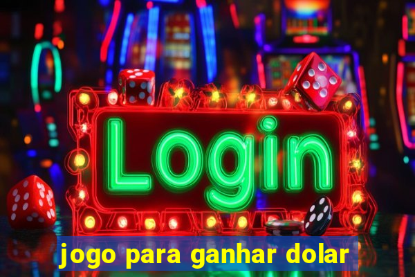 jogo para ganhar dolar